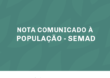 NOTA COMUNICADO À POPULAÇÃO – SEMAD