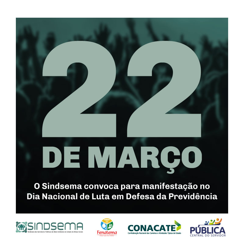 O Sindsema convoca os servidores para o Dia Nacional de Luta em Defesa da Previdência