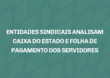 ENTIDADES SINDICAIS ANALISAM CAIXA DO ESTADO E FOLHA DE PAGAMENTO DOS SERVIDORES