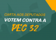 Carta aos Deputados – Votem contra a PEC 32